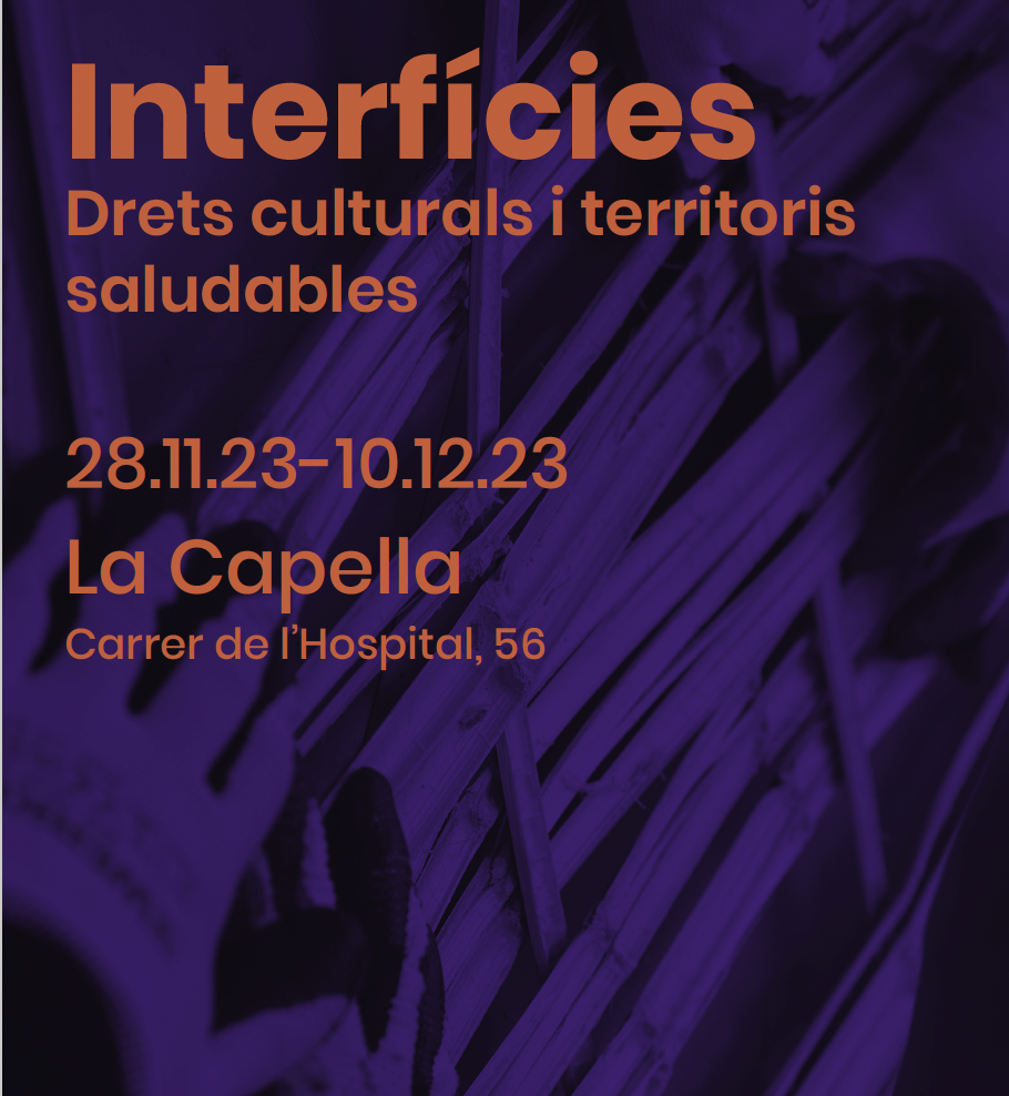 Exposición INTERFÍCIES 2023: Derechos culturales y territorios saludables.28.11.23 – 10.12.23